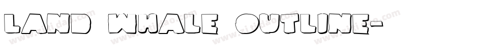 Land Whale Outline字体转换